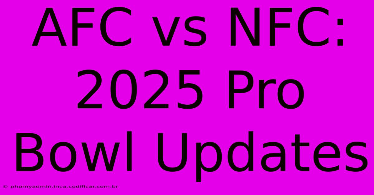 AFC Vs NFC 2025 Pro Bowl Updates